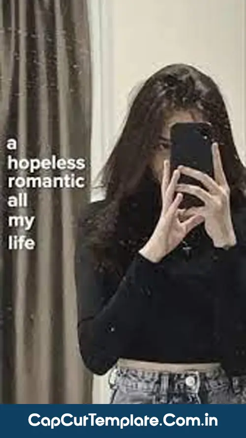 A Hopeless Romantic All My Life Capcut Templates